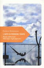 L' arte di perdere tempo. Piccola celebrazione della sosta e degli imprevisti