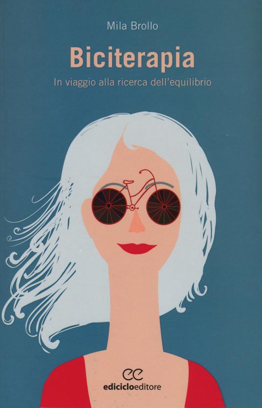 Biciterapia. Un viaggio alla ricerca dell'equilibrio - Mila Brollo - copertina