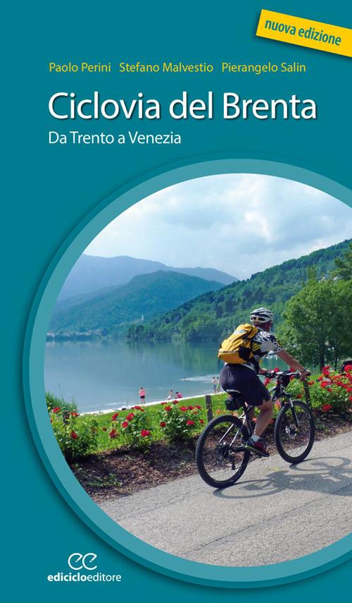 Ciclovia del Brenta. Da Trento e Venezia. Ediz. a spirale - Paolo Perini,Stefano Malvestio - copertina