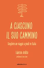 A ciascuno il suo cammino. Scegliere un viaggio a piedi in Italia