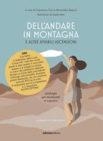 Dell'andare in montagna e altre amabili ascensioni, Antologia per escursionisti e sognatori