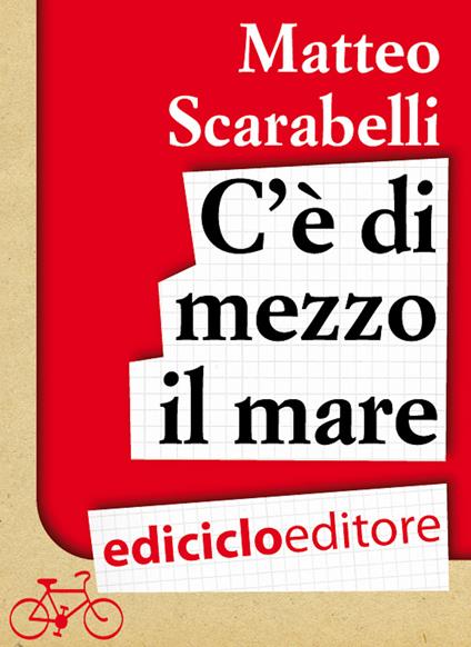 C'è di mezzo il mare. Viaggio in bicicletta intorno al Mediterraneo - Matteo Scarabelli - ebook