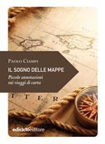 Il sogno delle mappe. Piccole annotazioni sui viaggi