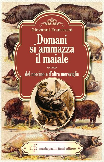 Domani si ammazza il maiale ovvero del Norcino e d'altre meraviglie - Giovanni Franceschi - copertina