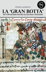 La «gran botta» del 1430 sul fiume Serchio tra Lucchesi e Fiorentini 