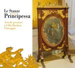 Le stanze della principessa. Arredi preziosi a villa Paolina Viareggio