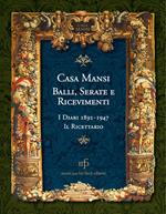 Casa Mansi. Balli, serate e ricevimenti. I diari 1892-1947. Il ricettario