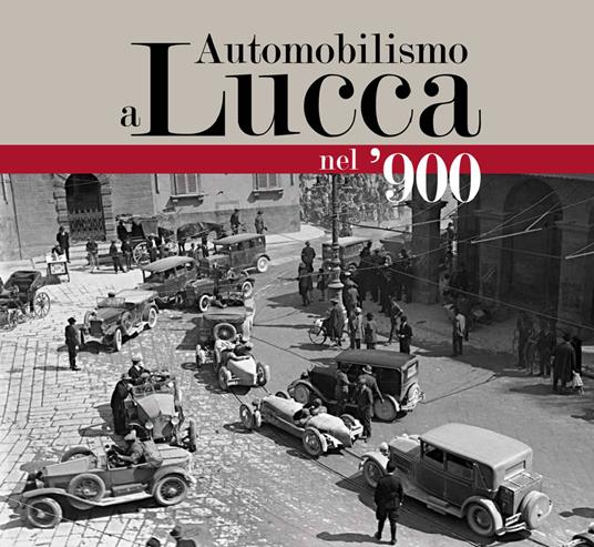 Automobilismo a Lucca nel '900 - copertina