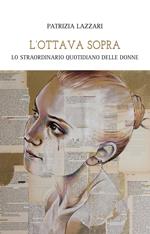 L' ottava sopra. Lo straordinario quotidiano delle donne