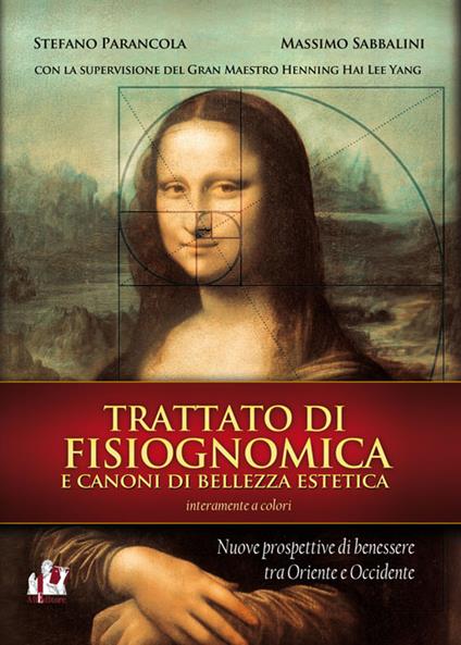 Trattato di fisiognomica e canoni di bellezza estetica. Nuove prospettive di benessere tra Oriente e Occidente - Stefano Parancola - copertina