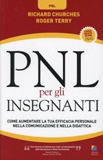 PNL per gli insegnanti. Come aumentare la tua efficacia personale nella comunicazione e nella didattica