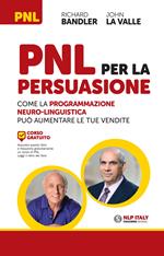 PNL per la persuasione. Come la Programmazione Neuro-Linguistica può aumentare le tue vendite