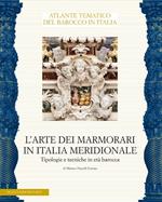 L'arte dei marmorari in Italia meridionale. Tipologie e tecniche in età barocca. Ediz. illustrata