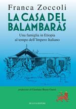 La casa del Balambaràs. Una famiglia in Etiopia al tempo dell'Impero italiano