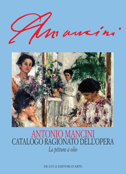 Antonio Mancini. Catalogo ragionato dell'opera. La pittura a olio/Repertori. Ediz. illustrata - Cinzia Virno - copertina