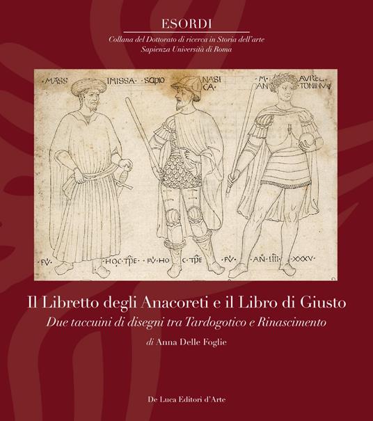 Il Libretto degli Anacoreti e il Libro di Giusto. Due taccuini di disegni tra Tardogotico e Rinascimento. Ediz. a colori - Anna Delle Foglie - copertina