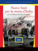 Nuove fonti per la storia d'Italia per un bilancio del «secolo breve». Ediz. illustrata