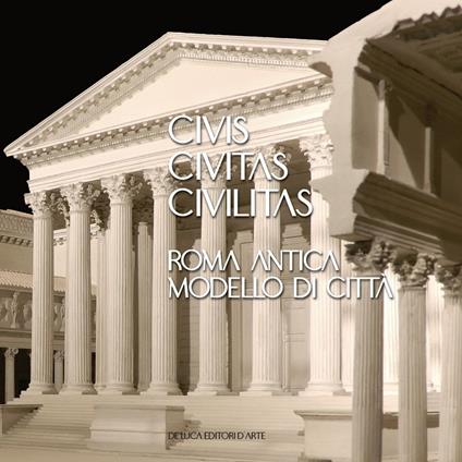 Civis civitas civilitas. Roma antica modello di città. Ediz. italiana e inglese - copertina