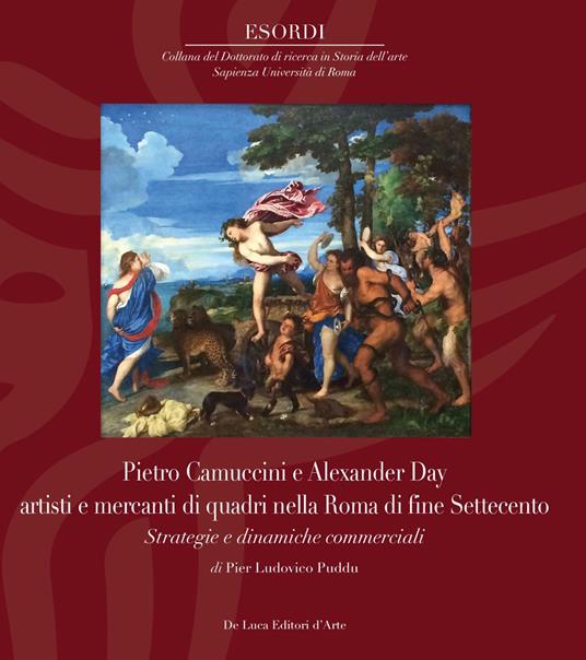 Pietro Camuccini e Alexander Day artisti e mercanti di quadri nella Roma di fine Settecento. Strategie e dinamiche commerciali. Ediz. illustrata - Pier Ludovico Puddu - copertina