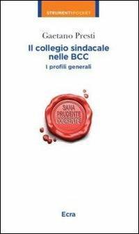 Il collegio sindacale nelle BCC. I profili generali - Gaetano Presti - copertina