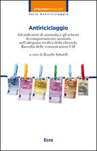 Antiriciclaggio. Gli indicatori di anomalia e gli schemi di comportamento anomalo nell'adeguata verifica della clientela. Raccolta delle comunicazioni UIF - copertina