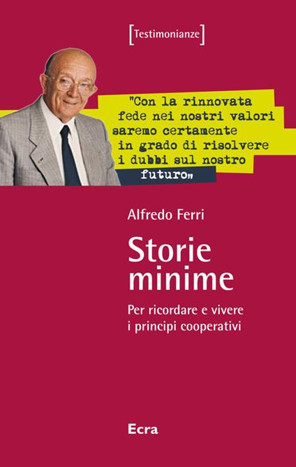 Storie minime. Per ricordare e vivere i principi cooperativi - Alfredo Ferri - copertina