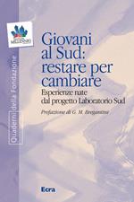 Giovani al Sud: restare per cambiare. Esperienze nate dal progetto Laboratorio Sud