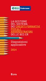 La gestione del sistema dei crediti formativi per gli amministratori delle BCC-CR. Disposizioni applicative 2014