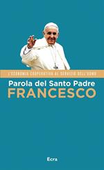 Parola del Santo Padre Francesco. L'economia cooperativa al servizio dell'uomo