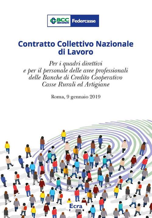 Contratto Collettivo Nazionale di Lavoro. Per i quadri direttivi e per il personale delle aree professionali della banche di credito cooperativo casse rurali ed artigiane (Roma, 9 gennaio 2019) - copertina