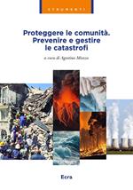 Proteggere le comunità. Prevenire e gestire le catastrofi