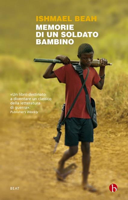 Memorie di un soldato bambino - Ishmael Beah,Luca Fusari - ebook