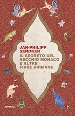 Il segreto del vecchio monaco e altre fiabe birmane