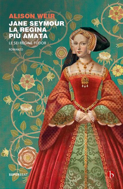 Jane Seymour. La regina più amata. Le sei regine Tudor - Alison Weir - ebook