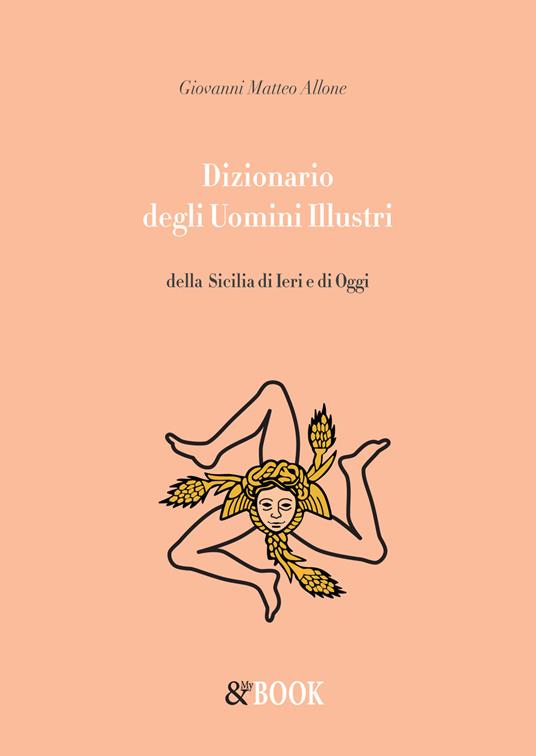 Dizionario degli uomini illustri della Sicilia di ieri e di oggi - Giovanni Matteo Allone - copertina