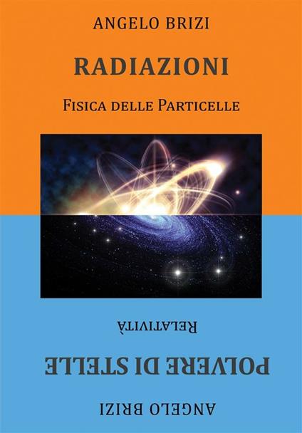 Radiazioni. Fisica delle particelle-Polvere di stelle. Relatività - Angelo Brizi - ebook