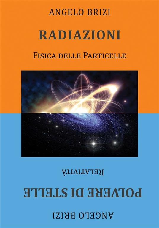 Radiazioni. Fisica delle particelle-Polvere di stelle. Relatività - Angelo Brizi - ebook