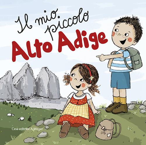 Il mio piccolo Alto Adige - Evi Gasser,Kathrin Gschleier - copertina