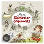 Meine Südtiroler Sagenwelt. Ein Sagenbuch für die ganze Familie