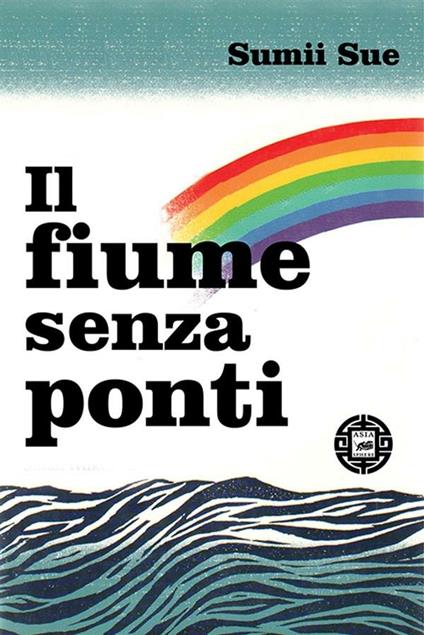 Il fiume senza ponti - Sue Sumii,A. Pastore - ebook