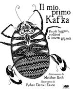 Il mio primo Kafka. Piccoli fuggitivi roditori & insetti. Ediz. illustrata