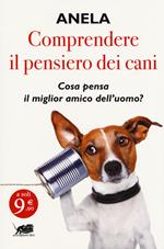 Comprendere il pensiero dei cani. Cosa pensa il miglior amico dell'uomo?