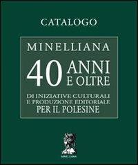 Catalogo Minelliana. 40 anni e oltre di iniziative culturali e produzione editoriale per il Polesine - copertina