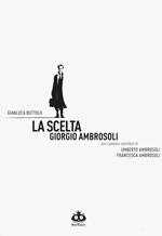 La scelta. Giorgio Ambrosoli. Nuova ediz.