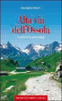 Alta via dell'Ossola. Sentieri e paesaggi - Maurizio Miozzi - copertina