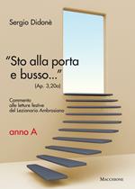 «Sto alla porta e busso...» (Ap. 3,20a). Commento alle letture festive del Lezionario Ambrosiano. Anno A