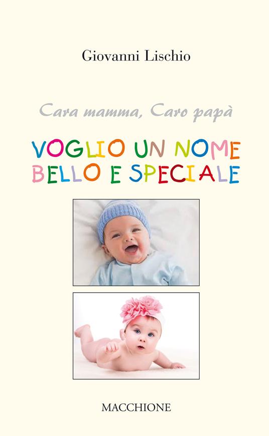 Cara mamma, caro papà voglio un nome bello e speciale - Giovanni Lischio - copertina