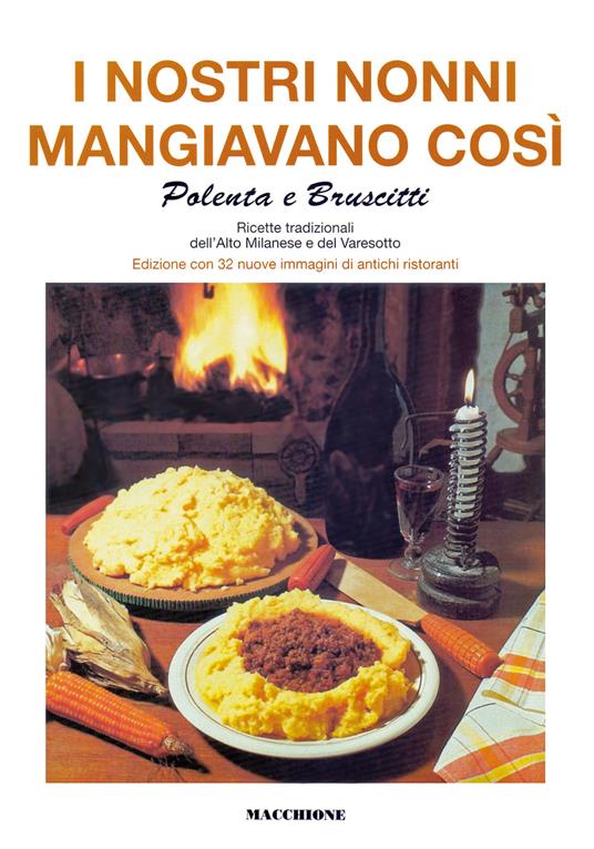 I nostri nonni mangiavano così. Polenta e bruscitti. Ricette tradizionali dell'alto milanese e del varesotto - copertina