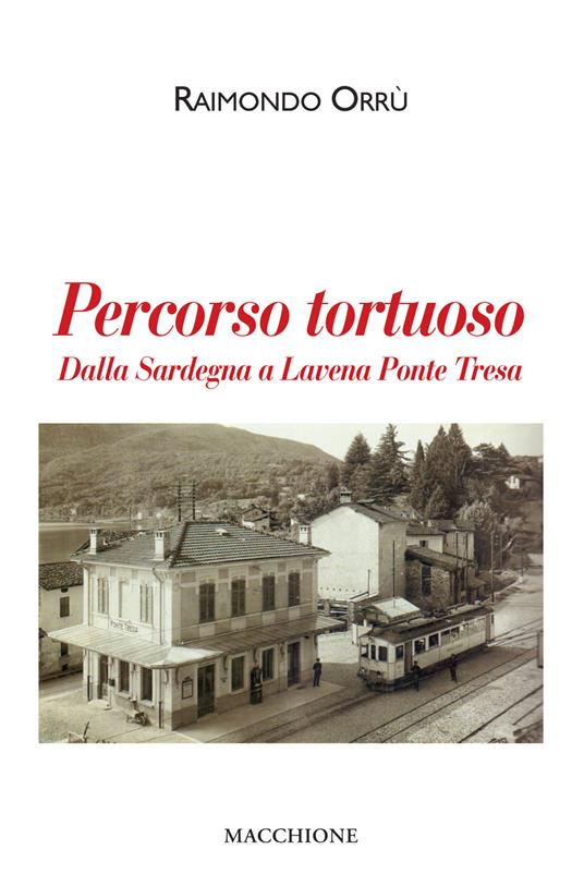 Percorso tortuoso. Dalla Sardegna a Lavena Ponte Tresa - Raimondo Orrù - copertina