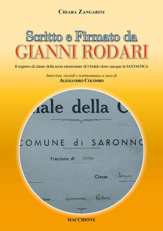 Scritto e firmato da Gianni Rodari. Il registro di classe della terza elementare di Uboldo dove nacque la FANTASTICA - Chiara Zangarini - copertina